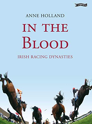 9781847171801: In the Blood: Irish Racing Dynasties