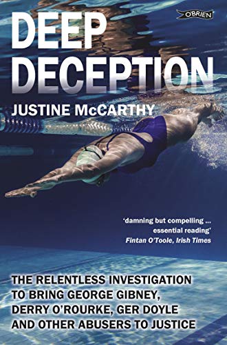 9781847172044: Deep Deception: Ireland's Swimming Scandals: The relentless investigation to bring George Gibney, Derry O’Rourke, Ger Doyle and other abusers to justice