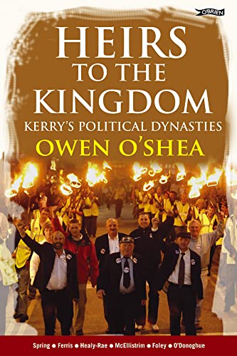 Heirs to the Kingdom: Kerry's Political Dynasties (9781847172280) by O'Shea, Owen