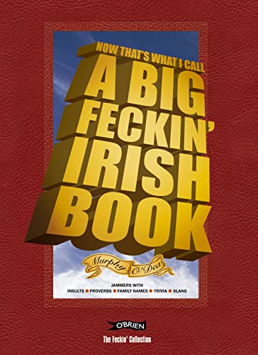 9781847172518: Now That's What I Call A Big Feckin' Irish Book: Jammers with insults, proverbs, family names, trivia, slang (The Feckin' Collection)