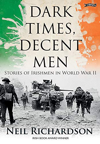 Beispielbild fr Dark Times, Decent Men: Stories of Irishmen in World War II zum Verkauf von WorldofBooks