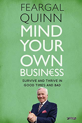 Beispielbild fr Mind Your Own Business: Survive and Thrive in Good Times and Bad zum Verkauf von WorldofBooks