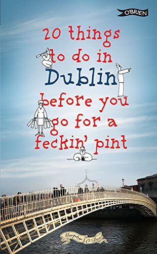 Stock image for 20 Things to do in Dublin Before You Go For a Feckin' Pint for sale by Free Shipping Books