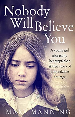 Stock image for Nobody Will Believe You: A Story of Unbreakable Courage for sale by WorldofBooks