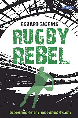 Beispielbild fr Rugby Rebel: Discovering History - Uncovering Mystery (Rugby Spirit) zum Verkauf von Reuseabook