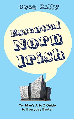 9781847178824: Essential Norn Irish: Yer Man's A to Z Guide to Everyday Banter