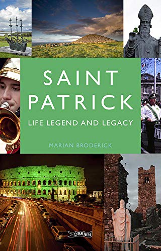 Imagen de archivo de Saint Patrick: Life, Legend and Legacy a la venta por ThriftBooks-Atlanta