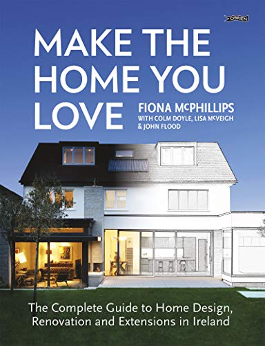 Beispielbild fr Make The Home You Love: The Complete Guide to Home Design, Renovation and Extensions in Ireland zum Verkauf von AwesomeBooks