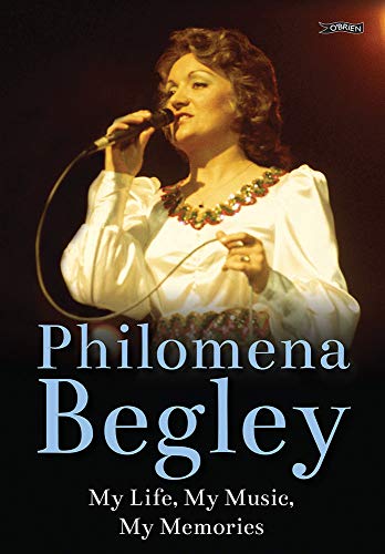 Stock image for PHILOMENA BEGLEY: MY LIFE, MY MUSIC, MY MEMORIES for sale by Camilla's Bookshop