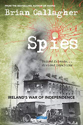 Beispielbild fr Spies: Ireland  s War of Independence. United friends . divided loyalties zum Verkauf von WorldofBooks