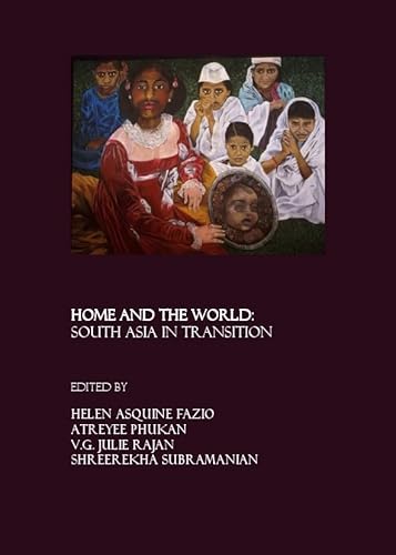 Home and the World: South Asia in Transition - V.G. Julie Rajan and Shreerekha Subramanian, Helen Asquine F