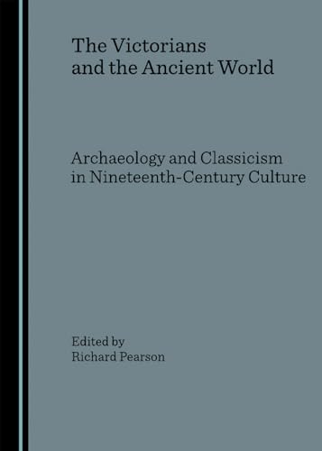 9781847180445: The Victorians and the Ancient World: Archaeology and Classicism in Nineteenth-Century Culture