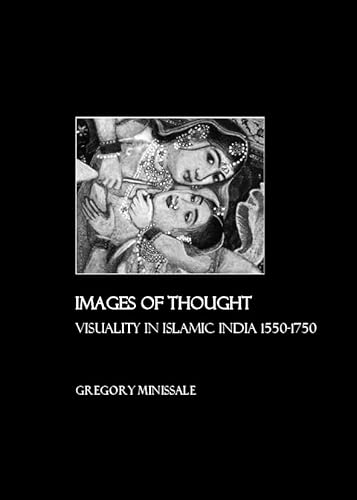 9781847180735: Images of Thought: Visuality in Islamic India 1550-1750