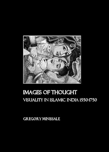 9781847180735: Images of Thought: Visuality in Islamic India 1550-1750