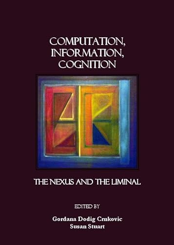 Beispielbild fr Computation, Information, Cognition: The Nexus And The Liminal zum Verkauf von Basi6 International