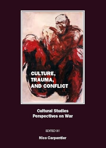 Stock image for Culture, Trauma, And Conflict: Cultural Studies Perspectives On War for sale by Basi6 International