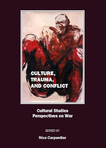 9781847181909: Culture, Trauma, and Conflict: Cultural Studies Perspectives on War