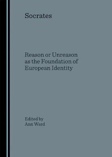 Socrates: Reason or Unreason as the Foundation of European Identity (9781847182661) by Ann Ward