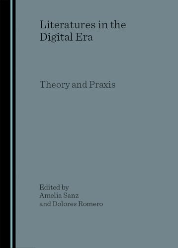 Beispielbild fr Literatures in the Digital Era: Theory and Praxis zum Verkauf von Big River Books