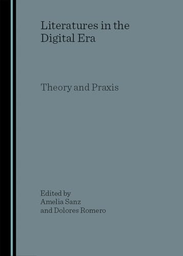 Stock image for Literatures in the Digital Era: Theory and Praxis for sale by Big River Books