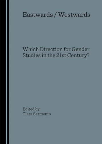 Imagen de archivo de Eastwards / Westwards: Which Direction For Gender Studies In The 21St Century? a la venta por Basi6 International