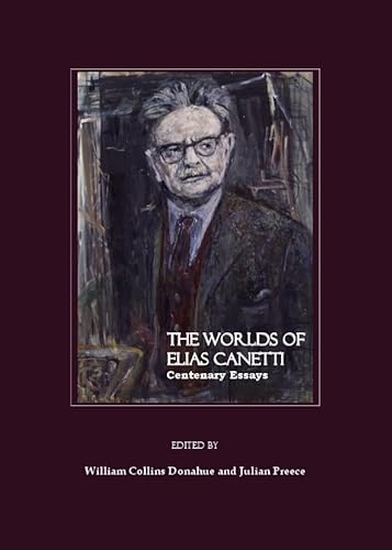 Stock image for The Worlds Of Elias Canetti: Centenary Essays for sale by Basi6 International