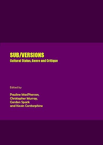 Sub/versions: Cultural Status, Genre and Critique (9781847183729) by Pauline MacPherson; Christopher Murray; Gordon Spark And Kevin Corstorphine