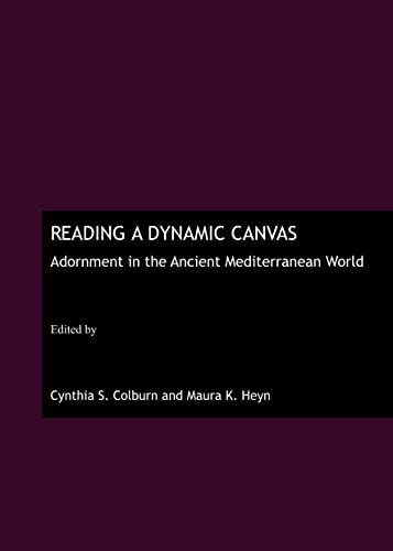 Stock image for Reading a Dynamic Canvas: Adornment in the Ancient Mediterranean World for sale by Revaluation Books