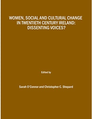 Beispielbild fr Women, Social And Cultural Change In Twentieth Century Ireland: Dissenting Voices? zum Verkauf von Basi6 International