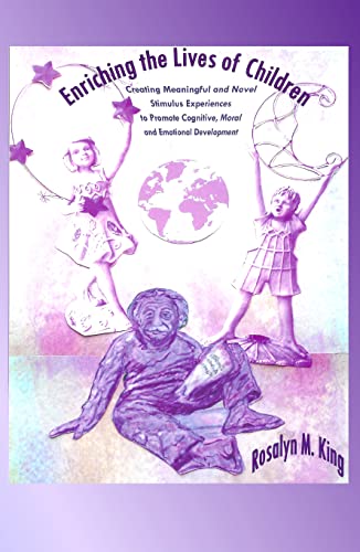 9781847184429: Enriching the Lives of Children: Creating Meaningful and Novel Stimulus Experiences to Promote Cognitive, Moral and Emotional Development