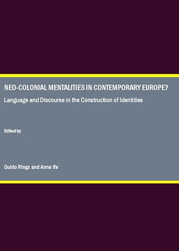 Stock image for Neo-Colonial Mentalities In Contemporary Europe? Language And Discourse In The Construction Of Identities for sale by Basi6 International
