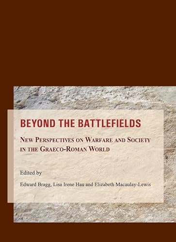 Imagen de archivo de Beyond the Battlefields: New Perspectives on Warfare and Society in the Graeco-Roman World a la venta por Books From California