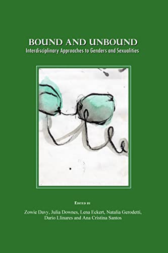 9781847185396: Bound and Unbound: Interdisciplinary Approaches to Genders and Sexualities