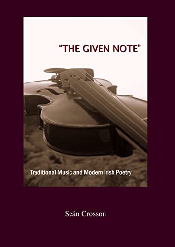 "THE GIVEN NOTE": TRADITIONAL MUSIC AND MODERN IRISH POETRY.