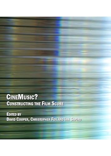 9781847185938: CineMusic? Constructing the Film Score: 0