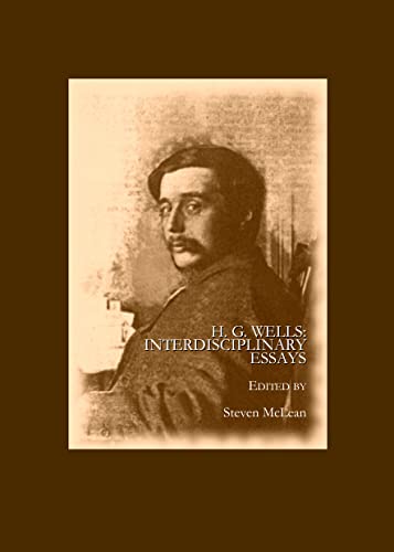 9781847186157: H. G. Wells: Interdisciplinary Essays