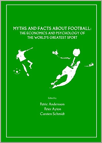 Stock image for Myths And Facts About Football: The Economics And Psychology Of The World'S Greatest Sport for sale by Basi6 International