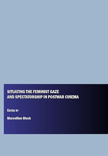 Beispielbild fr Situating the Feminist Gaze and Spectatorship in Postwar Cinema zum Verkauf von Mispah books