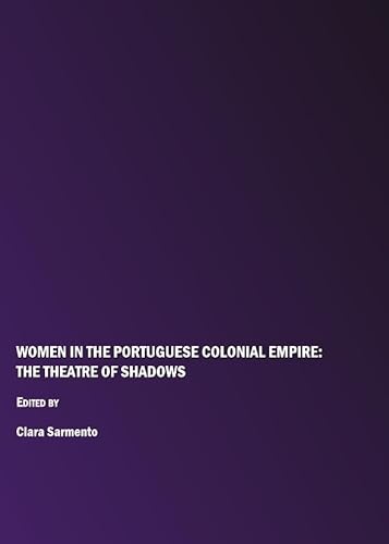 Stock image for Women In The Portuguese Colonial Empire: The Theatre Of Shadows for sale by Basi6 International