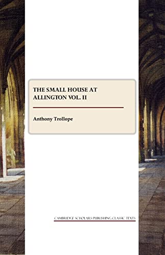 THE SMALL HOUSE AT ALLINGTON vol. II (9781847187345) by Anthony Trollope