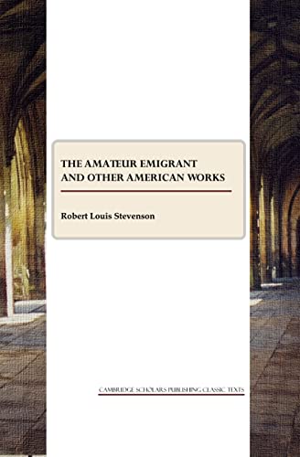 9781847187956: The Amateur Emigrant and Other American Works (Cambridge Scholars Publishing Classics Texts) [Idioma Ingls]