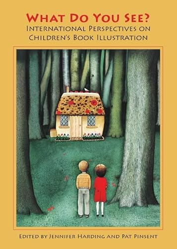 Stock image for What Do You See? International Perspectives On Children S Book Illustration for sale by Basi6 International
