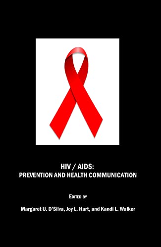 HIV / AIDS: Prevention and Health Communication (9781847188663) by Margaret U. Dâ€™Silva; Joy L. Hart