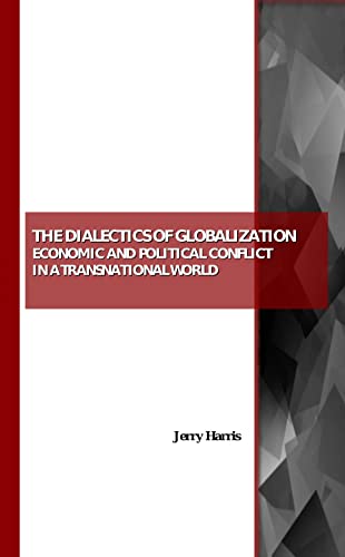 9781847189288: The Dialectics of Globalization: Economic and Political Conflict in a Transnational World