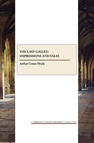 The Last Galley Impressions and Tales Impressions and Tales (9781847189493) by Arthur Conan Doyle