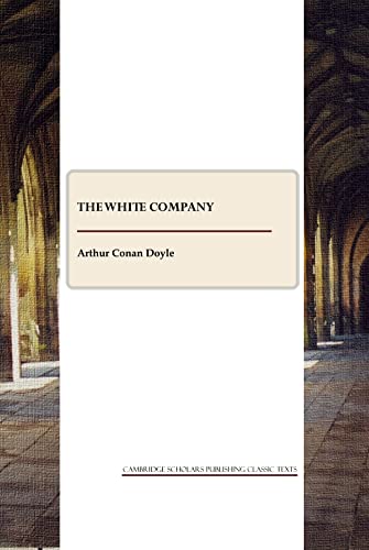 Beispielbild fr The White Company (Cambridge Scholars Publishing Classics Texts) zum Verkauf von HALCYON BOOKS