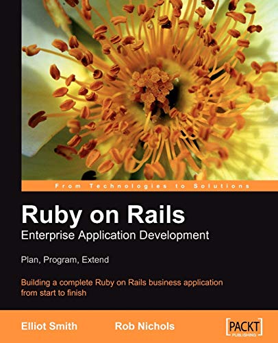 Stock image for Ruby on Rails Enterprise Application Development: Plan, Program, Extend: Building a complete Ruby on Rails business application from start to finish for sale by Reuseabook