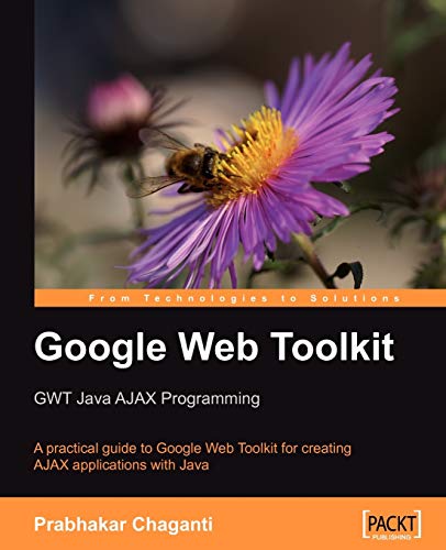 Stock image for Google Web Toolkit GWT Java Ajax Programming : A Practical Guide to Google Web Toolkit for Creating AJAX Applications with Java for sale by Better World Books