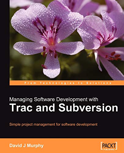 Stock image for Managing Software Development with Trac and Subversion: Simple project management for software development.