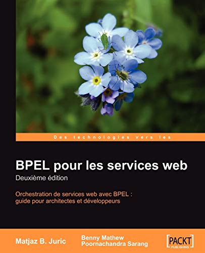 Bpel Pour Les Services Web: Deuxieme Edition (9781847192165) by Juric, Matjaz; Mathew, Benny; Sarang, Poornachandra